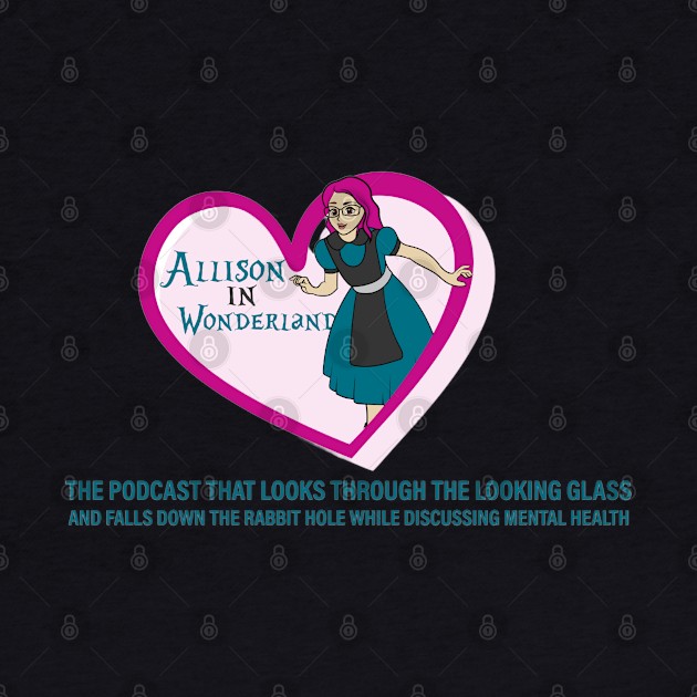 Allison in Wonderland Mental Health Podcast by Alliz World